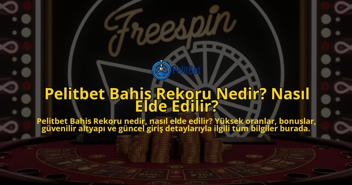 Pelitbet-Bahis-Rekoru-Nedir-Nasl-Elde-Edilir-overlay-1768224396.jpg