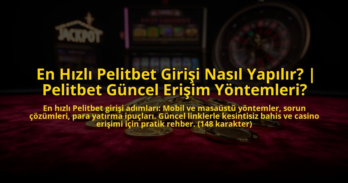 En-Hizli-Pelitbet-Girisi-Nasil-Yapilir-Pelitbet-Guncel-Erisim-Yontemleri-overlay-1772890297.jpg