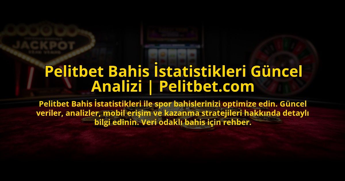 Pelitbet-Bahis-Istatistikleri-Guncel-Analizi-Pelitbetcom-overlay-1773611361.jpg