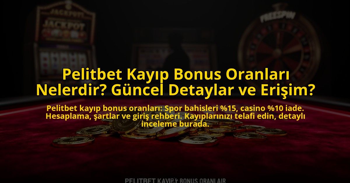 Pelitbet-Kayip-Bonus-Oranlari-Nelerdir-Guncel-Detaylar-ve-Erisim-overlay-1773604179.jpg