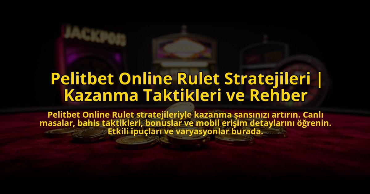 Pelitbet-Online-Rulet-Stratejileri-Kazanma-Taktikleri-ve-Rehber-overlay-1773710393.jpg