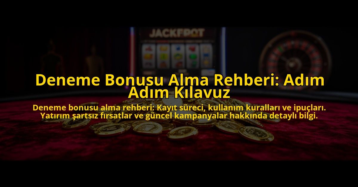 Deneme-Bonusu-Alma-Rehberi-Adim-Adim-Kilavuz-overlay-1776040610.jpg
