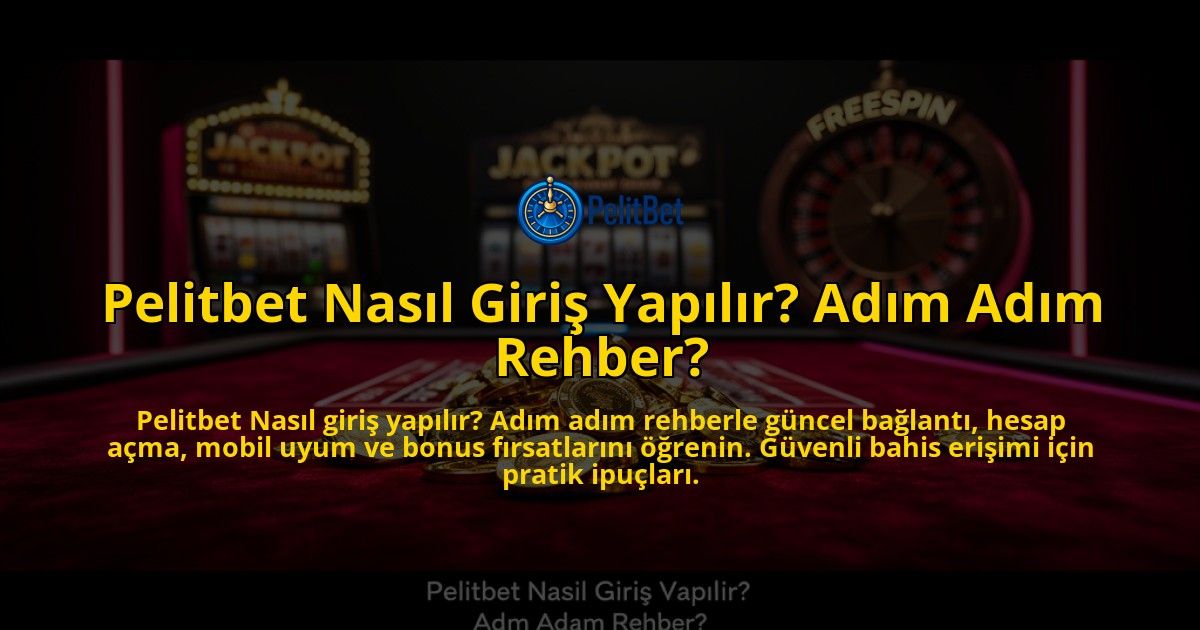 Pelitbet-Nasil-Giris-Yapilir-Adim-Adim-Rehber-overlay-1776635566.jpg
